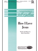 How I Love Jesus by - Gallina Jill - for SA and Piano