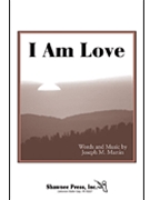 I Am Love by Martin Joseph M for SATB