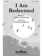 I Am Redeemed by Lantz David for SATB