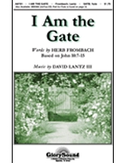 I Am The Gate by Lantz David for SATB