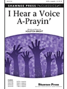 I Hear A Voice A-prayin' by Bright Houston - Gilpin Greg - for SATB