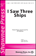 I Saw Three Ships by - Gallina Jill - for SAB and Piano
