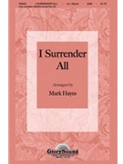 I Surrender All by Weeden Winfield - Hayes Mark - for SATB