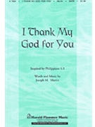 I Thank My God For You by Martin Joseph M for SATB