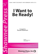 I Want To Be Ready by Robinson Russell - Robinson Russell L - for SATB a cappella