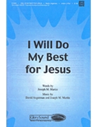 I Will Do My Best For Jesus by Martin and Angerman for 2-Part