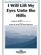 I Will Lift My Eyes Unto The Hills by Martin Joseph M for SATB