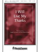 I Will Live My Thanks by Schram and Martin for SATB