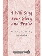 I Will Sing Your Glory & Praise by Besig Don for SATB