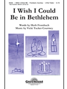 I Wish I Could Be In Bethlehem by Courtney Vicki Tucker for 2-Part