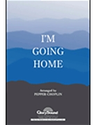 I'm Going Home by Choplin Pepper - Choplin Pepper - for SATB
