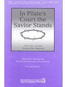 In Pilate's Court The Savior Stands by Martin Joseph M for SATB