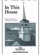 In This House by Martin Joseph M for SATB