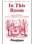 In This Room by Althouse Jay for SATB