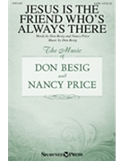 Jesus Is The Friend Who's Always There by Besig Don for SATB