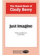 Just Imagine by Berry Cindy for SATB