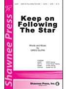Keep On Following The Star by Gilpin Greg for SATB
