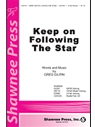 Keep On Following The Star by Gilpin Greg for 3-Part Mixed