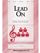 Lead On by Patterson Mark for SATB