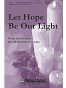 Let Hope Be Our Light by Schram Ruth Elaine for SATB