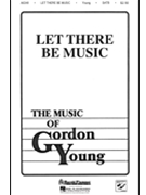 Let There Be Music by Young Gordon for SATB