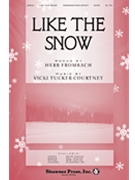 Like The Snow by Courtney Vicki Tucker for SATB