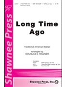 Long Time Ago by - Wagner Douglas E - for SATB