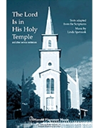 Lord Is In His Holy Temple by Spevacek Linda for SATB
