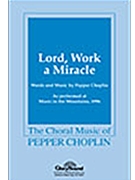Lord Work A Miracle by Choplin Pepper for SATB