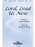 Lord Lead Us Now by Martin Joseph M for SATB