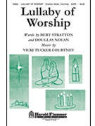 Lullaby Of Worship by Courtney Vicki Tucker for SATB