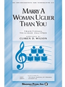 Marry A Woman Uglier Than You by - Wilson Claren D - for TTB (Calypso Tradtional)