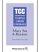 Mary Sat a-Rockin' by Gilpin Greg for TTBB