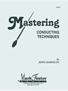Mastering Conducting Techniques by Haberlen John for