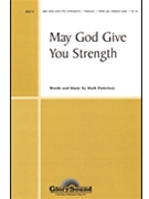 May God Give You Strength by Patterson Mark for SATB
