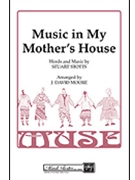 Music In My Mother's House by Moore Stotts - Moore J David - for SSAA