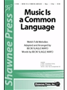 Music Is A Common Language by Mayo Becki Slagle - Mayo Becki Slagle - for 3-Part Mixed