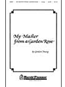 My Master From A Garden Rose by Young Gordon for SATB a cappella