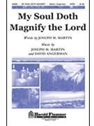My Soul Doth Magnify The Lord by Martin and Angerman for SATB