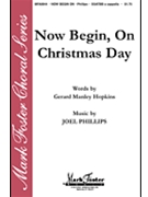 Now Begin On Christmas Day by for SATB