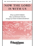 Now The Lord Is With Us by Nolan Douglas - Courtney Vicki Tucker - for SATB