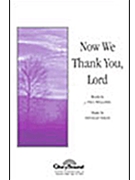 Now We Thank You Lord by Williams Nolan for SAB and Piano