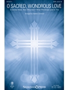 O Sacred Wondrous Love by - Sorenson Heather - for SATB and Piano