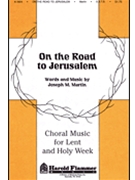 On The Road To Jerusalem by Martin Joseph M for SATB