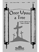 Once Upon A Tree by Choplin Pepper for SATB (Cantata)
