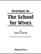 Overture to the School for Wives by Miller L M for Score and Parts