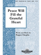 Peace Will Fill The Grateful Heart by Choplin Pepper for SATB