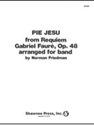 Pie Jesu From Requiem Opus 48 by Faure Gabriel - Friedman Norman - for Concert Band