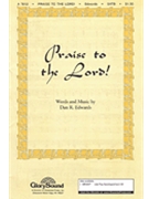 Praise To The Lord by Edwards Dan for SATB