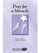 Pray For A Miracle by Choplin Pepper for SATB